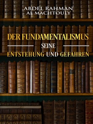 cover image of Der Fundamentalismus, seine Entstehung und Gefahren